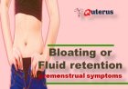 What changes cause Bloating or fluid retention in premenstrual symptoms?
